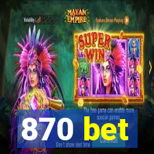 870 bet